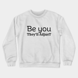 be you, motivation, quotes, Crewneck Sweatshirt